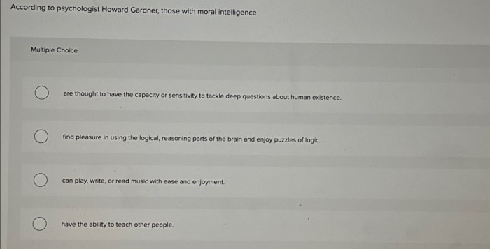 According to psychologist howard gardner those with moral intelligence